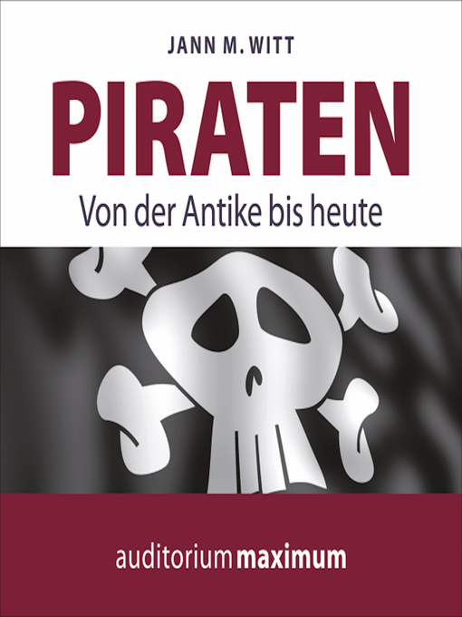Title details for Piraten--Von der Antike bis heute (Ungekürzt) by Jann M. Witt - Available